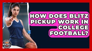 How Does Blitz Pickup Work In College Football - College Football Chronicles