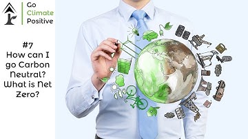 #7 How can I go Carbon Neutral? What is Net Zero?
