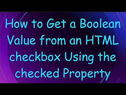 How to Get a Boolean Value from an HTML checkbox Using the checked Property