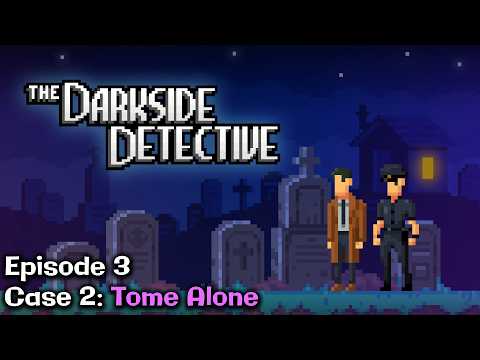 TOME ALONE | Episode 3 | The Darkside Detective | HK Gamer Bros