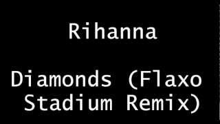 Rihanna - Diamonds (Flaxo Stadium Remix) [Trap Music]