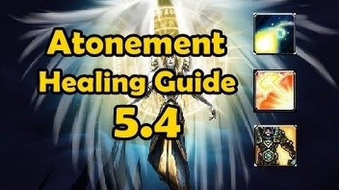 How to Priest: Atonement Healing Guide 5.4
