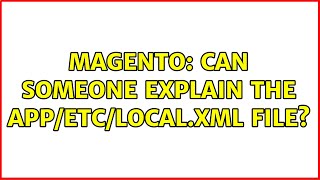 Magento: Can someone explain the app/etc/local.xml file?