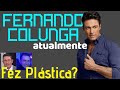 FERNANDO COLUNGA EM 2019 | O QUE ESTÁ FAZENDO? Descubra [HD]