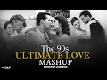 The Ultimate 90's Love Mashup 🎶 | Nonstop Nostalgic Road Trip Playlist