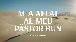 Bianca Monoranu - M-a aflat al meu Pastor bun // cu versuri