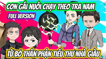 Con Gái Nuôi Chạy Theo Tra Nam Từ Bỏ Thân Phận Tiểu Thư Nhà Giàu Full Version