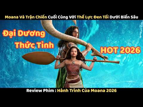 [Review Phim] Moana Và Trận Chiến Cuối Cùng Với Thế Lực Đen Tối Dưới Biển Sâu || Moana 2026