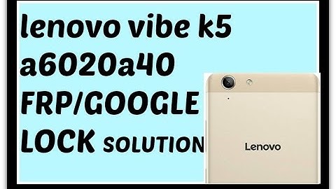 LENOVO VIBE K5 -A6020a40 FRP BYPASS WITHOUT ANY BOX