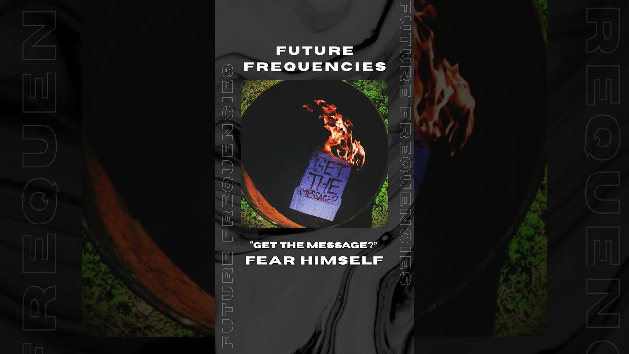 Future Frequencies: Fear Himself - "Get The Message?"