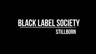 Black Label Society - Stillborn (Lyrics)