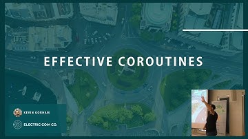 Kevin Gorham - Effective Coroutines