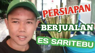 PERSIAPAN BERJUALAN ES TEBU IJO