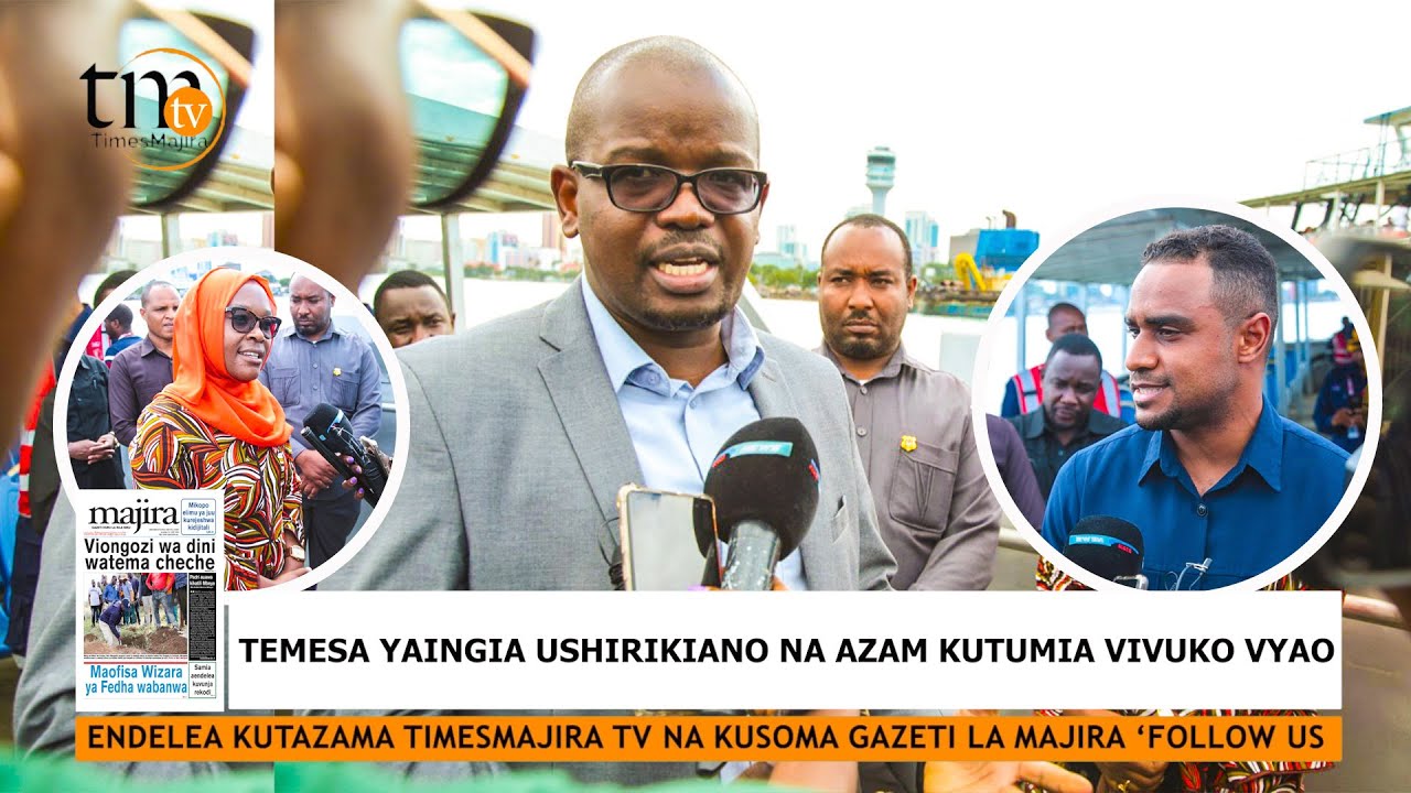 TEMESA YAINGIA USHIRIKIANO NA AZAM KUTUMIA VIVUKO VYAO