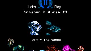 Let's Play Dragoon X Omega II - The Nanite
