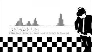 DEWAHUB x TERLENA  JI RO LU PAT  KALIA SISKA ft SKA 86