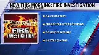 Large fire sparks outside Blue Ridge Fiberboard plant in Danville, no injuries