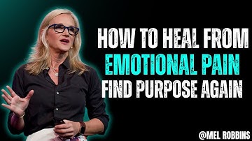 How to Heal From Emotional Pain & Find Purpose Again | Mel Robbins