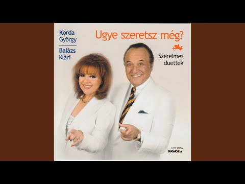 Korda György - Félek, hogy elveszítelek (duett Balázs Klárival)