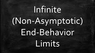 Infinite (Non-Asymptotic) End-Behavior Limits