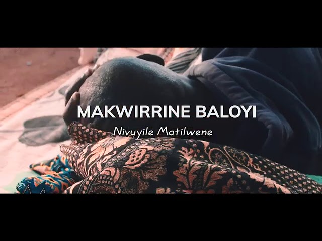 MAKWIRRINE BALOYI NIVUYILE MATILWENE  2021 (VIDEO OFICIAL) class=