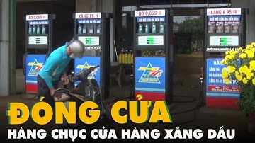 Hàng chục cửa hàng xăng dầu ở Đắk Lắk đóng cửa vì hết hàng