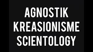 AGNOSTIK, KREASIONISME, SCIENTOLOGY - Kata Kata Mustafa