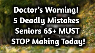 5 Deadly Mistakes Seniors 65+ MUST STOP Making Today! (LIVE LONGER & HEALTHIER)