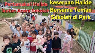 Pertama kali Halide İkutan Acara Sekolah Ke Park 🫰🥰🇹🇷