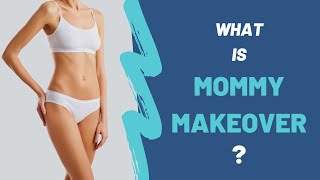MOMMY MAKEOVER-WHAT IS MOMMY MAKEOVER? WHAT ARE THE PROCESSES OF MOMMY MAKEOVER? /BADGE CLINIC