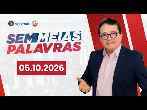 SEM MEIAS PALAVRAS AO VIVO 05.10.2026