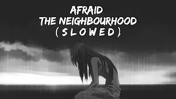 afraid - the neighbourhood (slowed + reverbed)