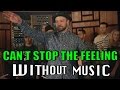 JUSTIN TIMBERLAKE - Can&#39;t Stop The Feeling (#WITHOUTMUSIC parody)