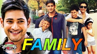 Mahesh Babu Family With Parents, Wife, Son, Daughter, Brother & Sister