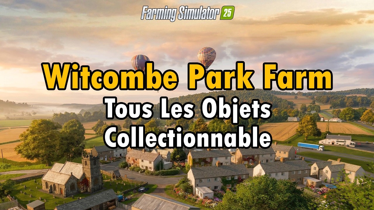 Witcombe Witcombe Park Farm Tous Les Objets Collectionnable / FS25 - YouTube