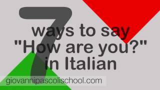 Learn Italian: 7 authentic ways to say “how are you” in Italian