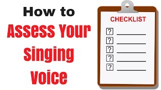 HOW TO ASSESS YOUR VOCAL SKILLS (Lesson 2): Self-Assessment (Self-Analysis) Checklist