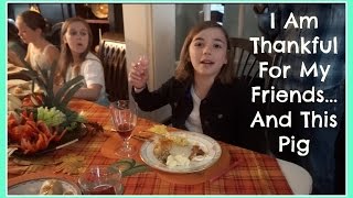 I Am Thankful For My Friends...and This Pig Flippin Katie