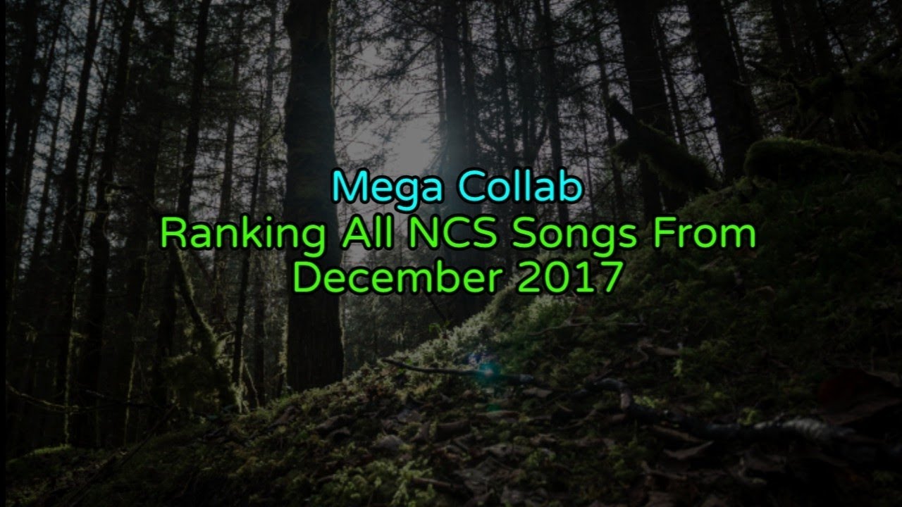 [MEGA COLLAB] Ranking All NCS Songs From December 2017