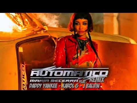María Becerra - Automático (Remix) Ft. Daddy Yankee, Karol G Y J Balvin