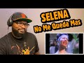 SELENA -  No Me Queda Mas | REACTION