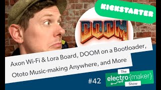Axon Wi-Fi & Lora Board, DOOM on a Bootloader, Ototo Music-making Anywhere, and More