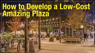 The Low-Cost Secret to Amazing Public Spaces