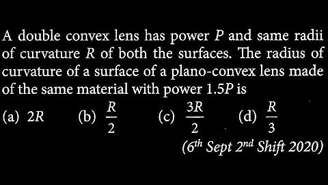 A double convex lens has power P and same radii of curvature R of both the surfaces.  OP DTS 15 Q3