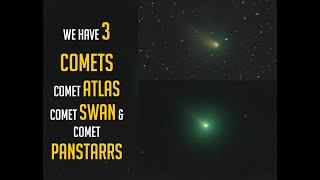 Now we have 3 Comets - Comet Atlas, Comet Panstaars and Comet SWAN