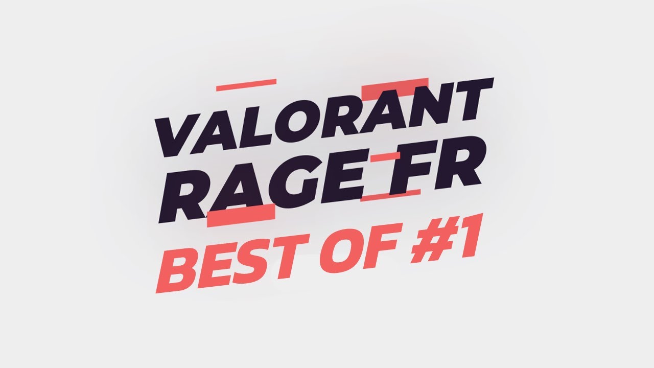 BEST OF RAGE FR - VALORANT #1