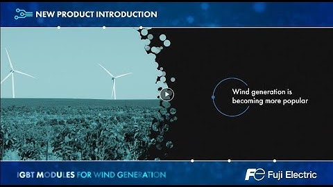 Fuji Electric IGBT Modules for Wind Generation