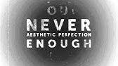 Aesthetic Perfection Never Enough Official Video Youtube