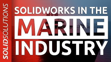 SOLIDWORKS in the Marine Industry