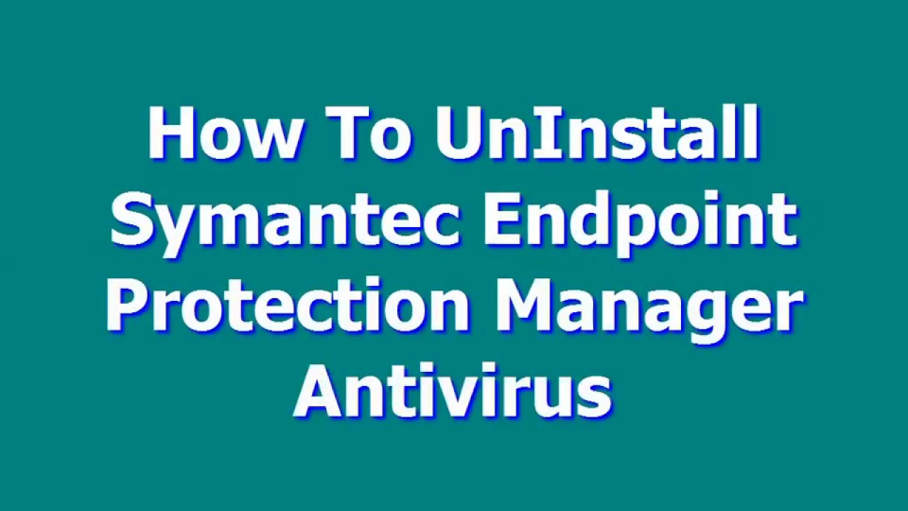 i cannot uninstall symantec endpoint protection